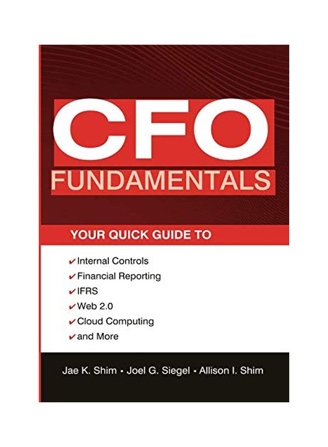 null - CFO Fundamentals: Your Quick Guide to Internal Controls, Financial Reporting, IFRS, Web 2.0, Cloud Computing, and More Paperback English by Jae K. Shim - Image 1