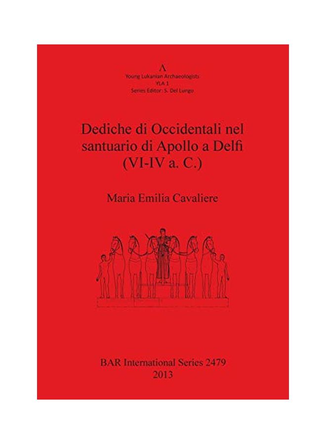 Dediche Di Occidentali Nel Santuario Di Apollo A Delfi (VI-IV A. C.) Paperback Italian by Maria Emilia Cavaliere - 25 Mar 2013