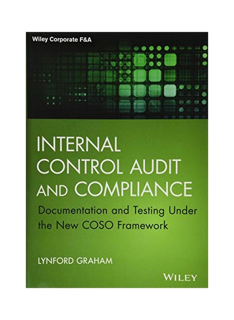 Internal Control Audit And Compliance: Documentation And Testing Under The New COSO Framework hardcover english - 2 February 2015