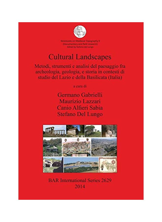 Cultural Landscapes: Metodi Strumenti E Analisi Del Paesaggio Fra Archeologia Geologia E Storia In Contesti Di Studio Del Lazio E Della Basilicata (Italia) paperback italian - 31 May 2014 