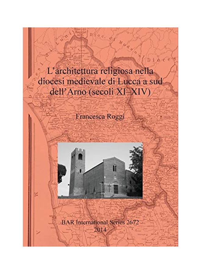 L'architettura Religiosa Nella Diocesi Medievale Di Lucca A Sud Dell'arno (Secoli XI-VIV) paperback italian - 31 Oct 2014