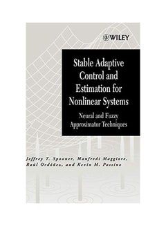 Stable Adaptive Control And Estimation For Nonlinear Systems: Neural And Fuzzy Approximator Techniques hardcover english - 1 June 2002 