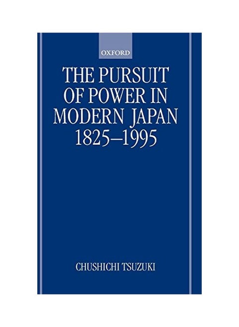The Pursuit Of Power In Modern Japan 1825-1995 hardcover english - 1 August 2000