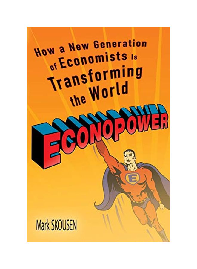 Econopower: How a New Generation of Economists Is Transforming the World Paperback English by Mark Skousen 