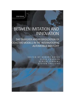 Between Imitation And Innovation: The Transfer And Hybridization Of Productive Models In The International Automobile Industry hardcover english - 18 February 1999 - v1562233788/N27299605A_1