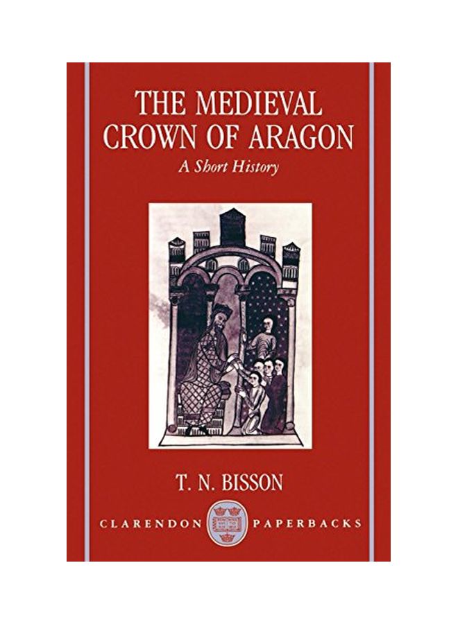The Medieval Crown Of Aragon: A Short History paperback english - 11 Apr 1991 