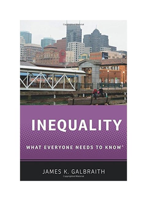 Inequality: What Everyone Needs to Know Paperback English by James Kenneth Galbraith