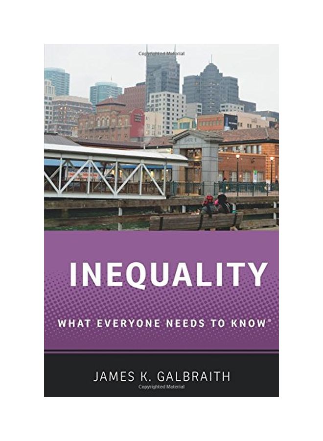 Inequality: What Everyone Needs to Know Paperback English by James Kenneth Galbraith