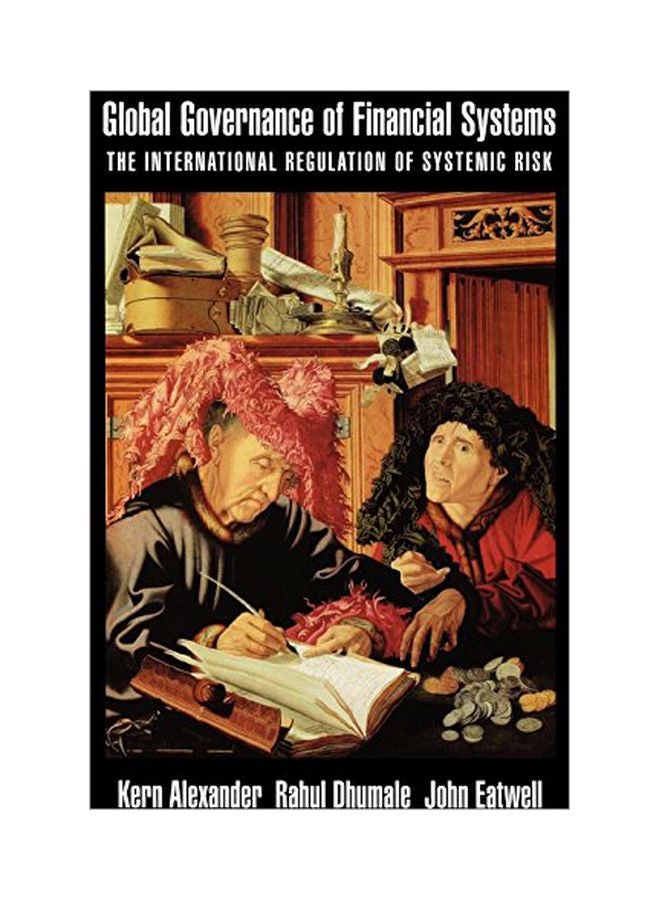 Global Governance Of Financial Systems: The International Regulation Of Systemic Risk Hardcover English by Kern Alexander - 19 September 2005 