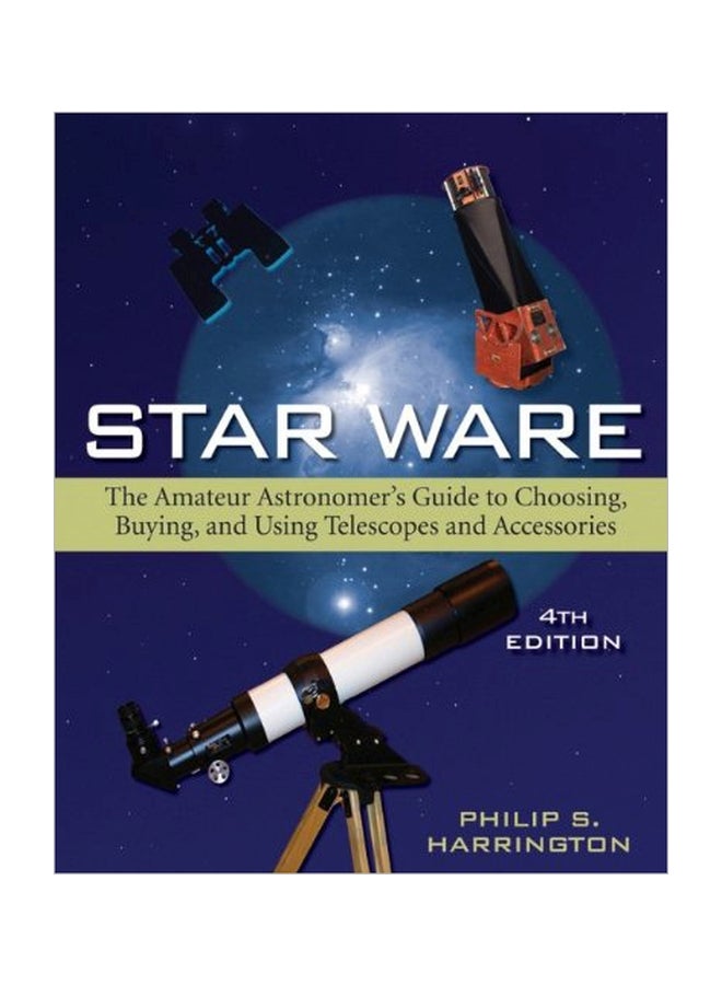 Star Ware: The Amateur Astronomer's Guide To Choosing, Buying, And Using Telescopes And Accessories paperback english - 18 May 2007