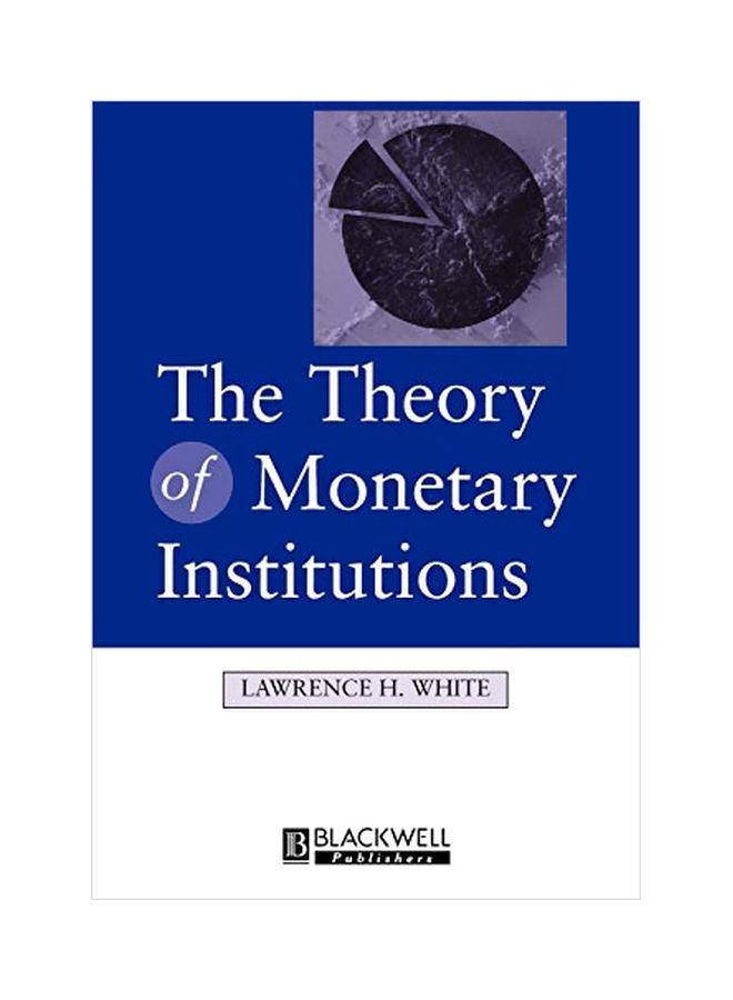 The Theory Of Monetary Institutions Paperback English by Lawrence White - 25 June 1999 