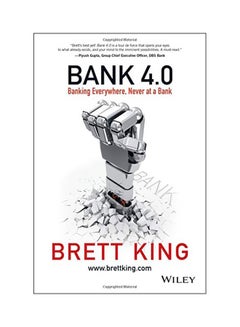 Bank 4.0: Banking Everywhere, Never At A Bank Hardcover English by Brett King - 17 December 2018