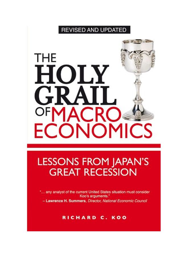 The Holy Grail of Macroeconomics: Lessons from Japan's Great Recession Paperback English by Richard C. Koo 