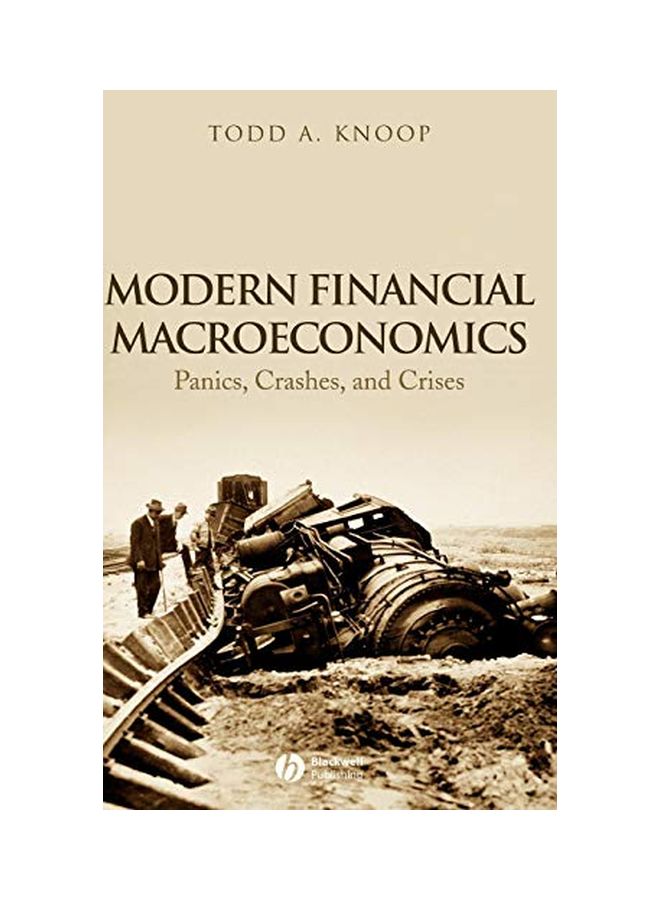 Modern Financial Macroeconomics: Panics, Crashes, and Crises Hardcover English by Todd A. Knoop