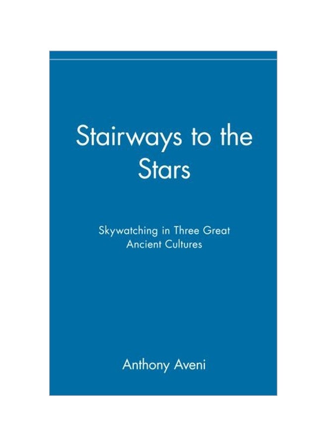 Stairways To The Stars: Skywatching In Three Great Ancient Cultures paperback english - 22 February 1999 