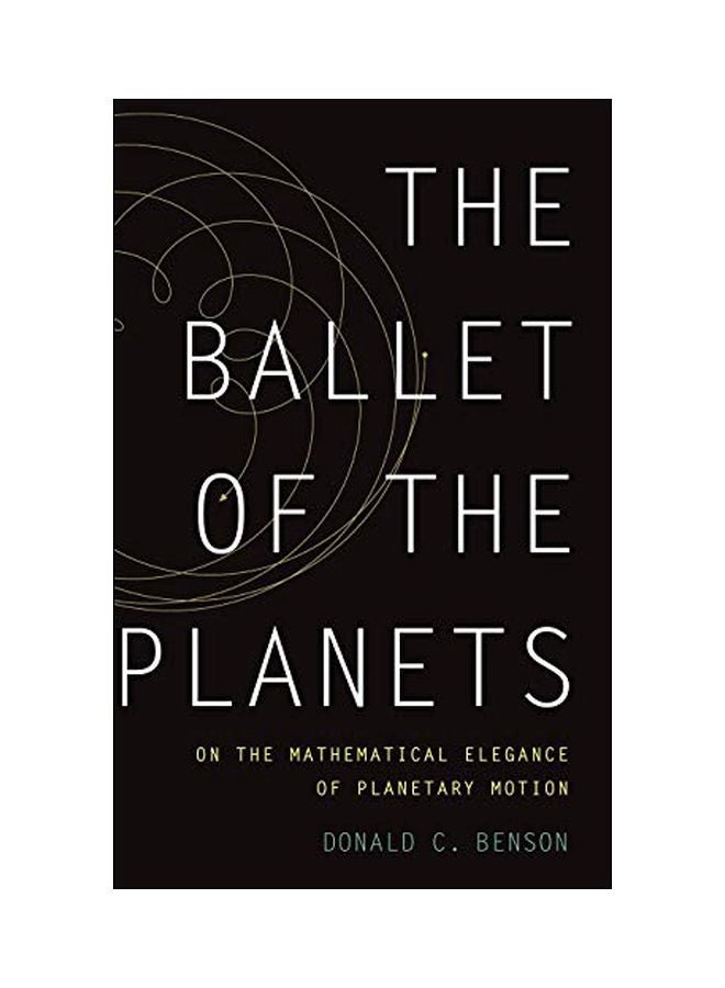 The Ballet Of The Planets: A Mathematician's Musings On The Elegance Of Planetary Motion hardcover english - 29 May 2012