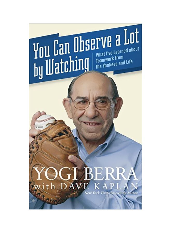 You Can Observe A Lot By Watching: What I've Learned About Teamwork From The Yankees And Life Hardcover English by Yogi Berra - 1 July 2008 