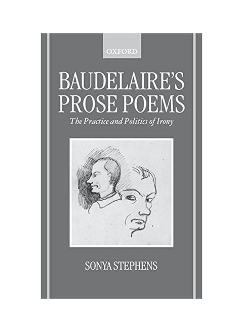 Baudelaire's Prose Poems: The Practice And Politics Of Irony hardcover english - 16 Mar 2000