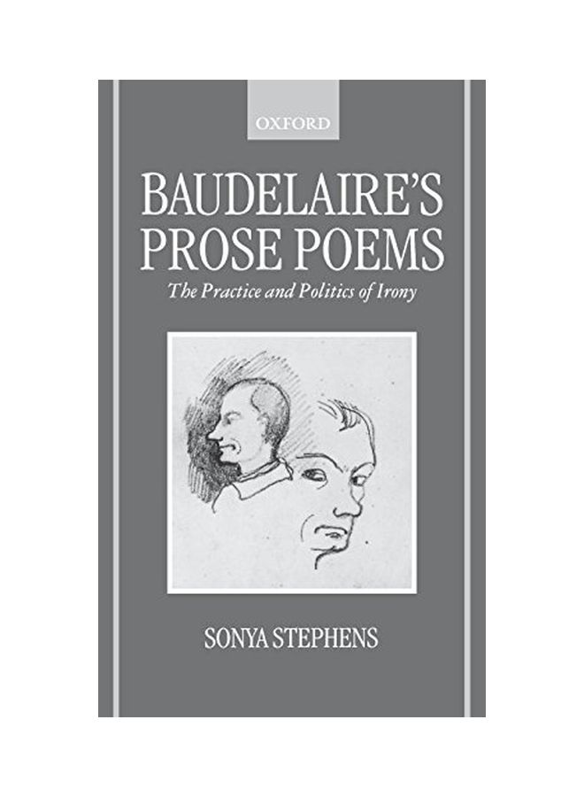 Baudelaire's Prose Poems: The Practice And Politics Of Irony hardcover english - 16 Mar 2000