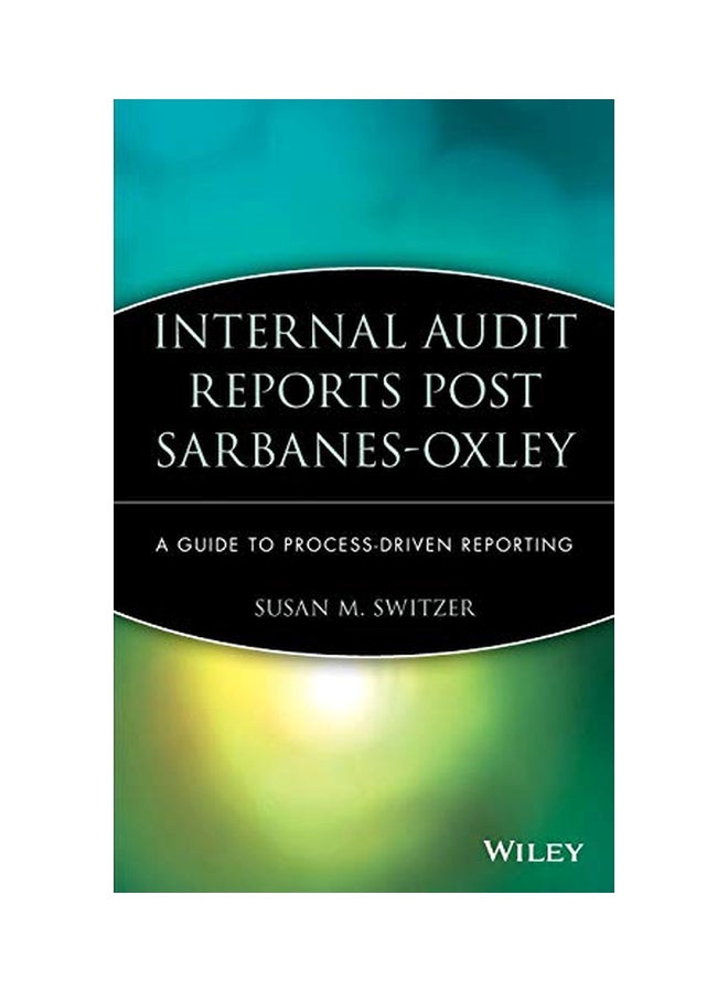 Internal Audit Reports Post Sarbanes-Oxley: A Guide To Process-Driven Reporting hardcover english - 1 February 2007 