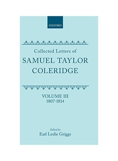 Collected Letters Of Samuel Taylor Coleridge : Volume III: 1807-1814 Hardcover English by S. T. Coleridge - 28 Nov 2002 