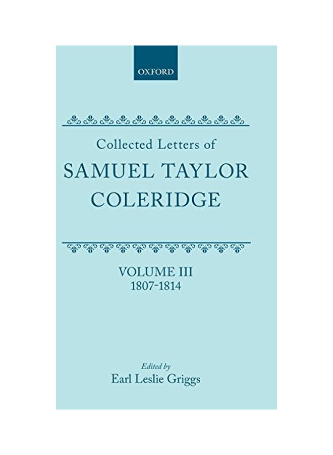 Collected Letters Of Samuel Taylor Coleridge : Volume III: 1807-1814 Hardcover English by S. T. Coleridge - 28 Nov 2002