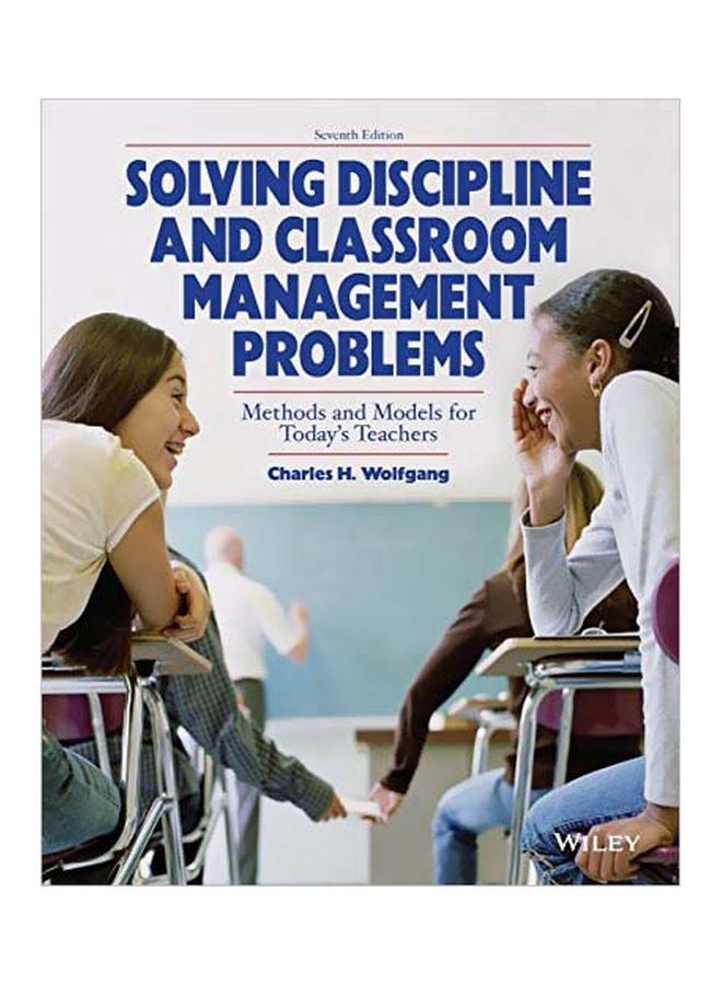 Solving Discipline And Classroom Management Problems: Methods And Models For Today's Teacher Paperback English by Charles H.Wolfgang - 24 July 2014