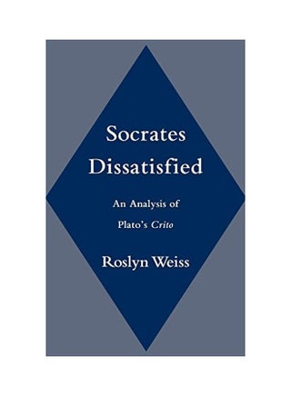 Socrates Dissatisfied: An Analysis Of Plato's Crito Hardcover English by Roslyn Weiss - 1 January 1998 - v1562233978/N27194360A_1