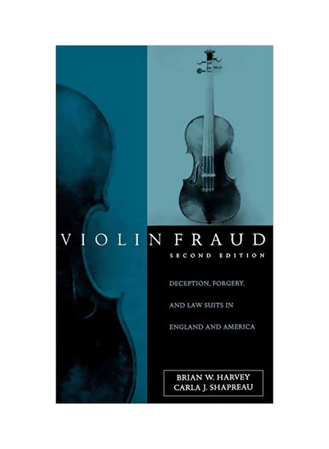 Violin Fraud: Deception, Forgery, Theft, And Lawsuits In England And America hardcover english - 12 February 1998