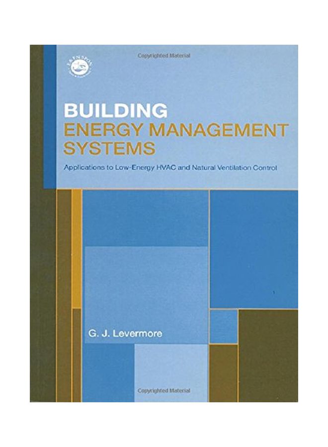 Building Energy Management Systems: An Application To Heating, Natural Ventilation, Lighting And Occupant Satisfaction hardcover english - 18 May 2000 