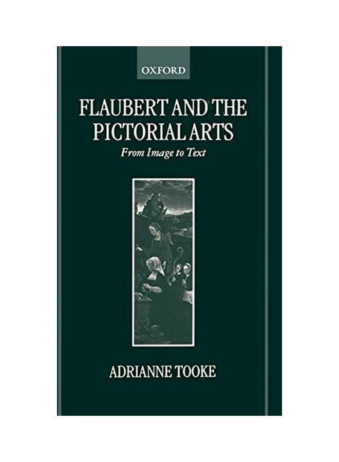 Flaubert And The Pictorial Arts: From Image To Text hardcover english - 11 May 2000