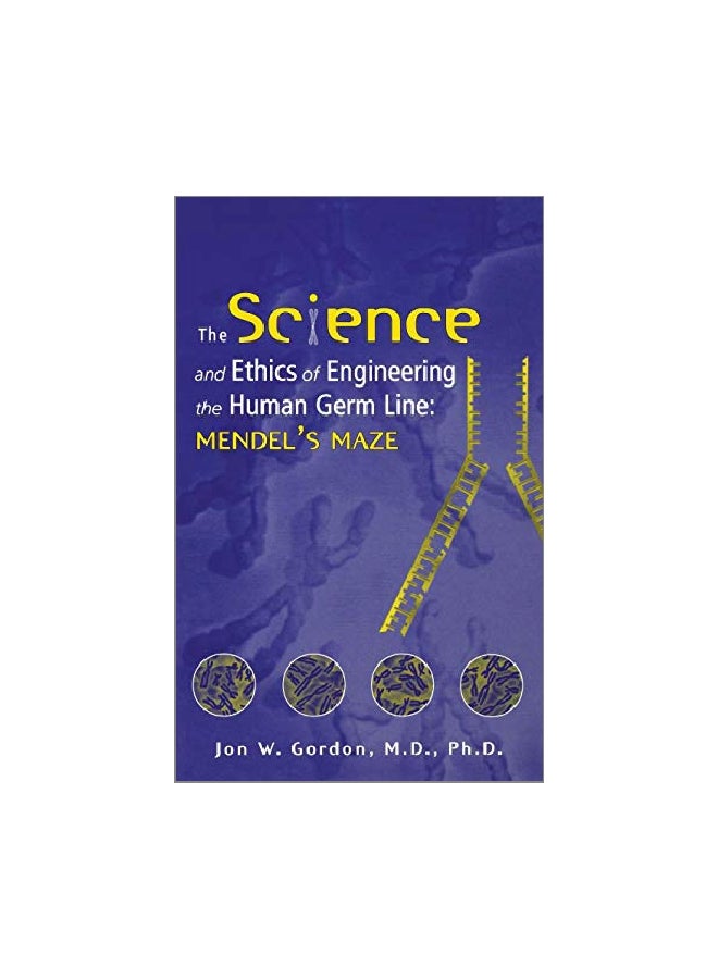 The Science And Ethics Of Engineering The Human Germ Line: Mendel's Maze hardcover english - 29 September 2003 