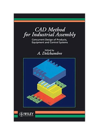 CAD Method For Industrial Assembly: Concurrent Design Of Products, Equipment And Control Systems hardcover english - 23 January 1997 - v1562234049/N27302640A_1