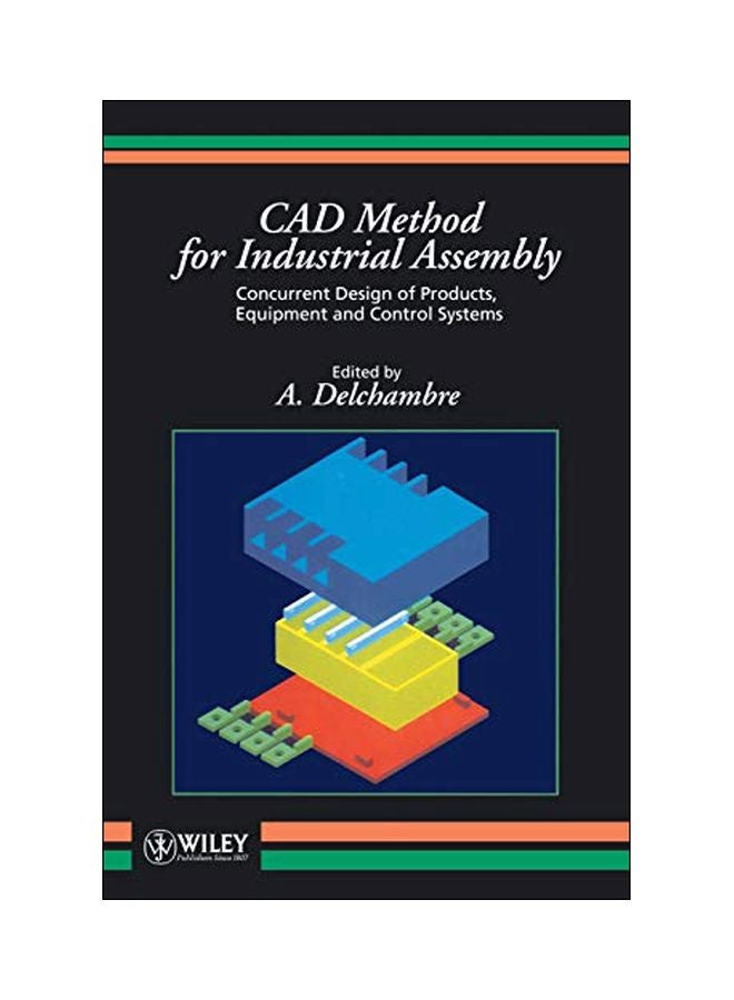 CAD Method For Industrial Assembly: Concurrent Design Of Products, Equipment And Control Systems hardcover english - 23 January 1997 