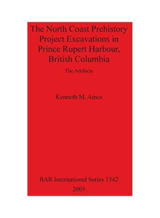 The North Coast Prehistory Project Excavations In Prince Rupert Harbour, British Columbia paperback english - 1 June 2005 - v1562234058/N27302701A_1