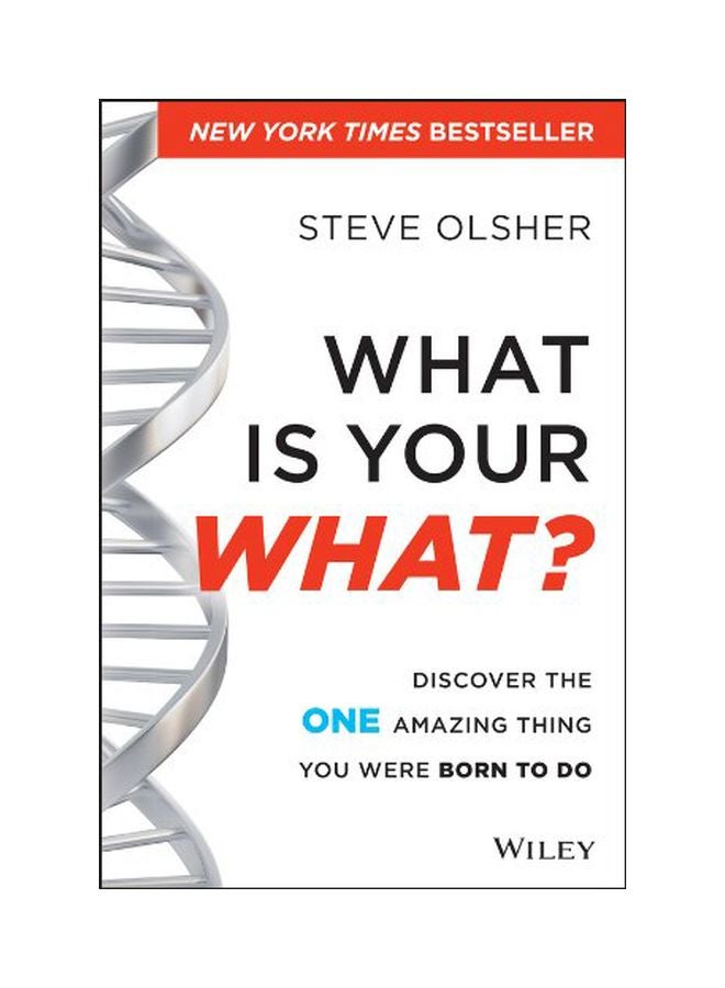 What Is Your What?: Discover The One Amazing Thing You Were Born To Do Hardcover English by Steve Olsher - 30 September 2013 
