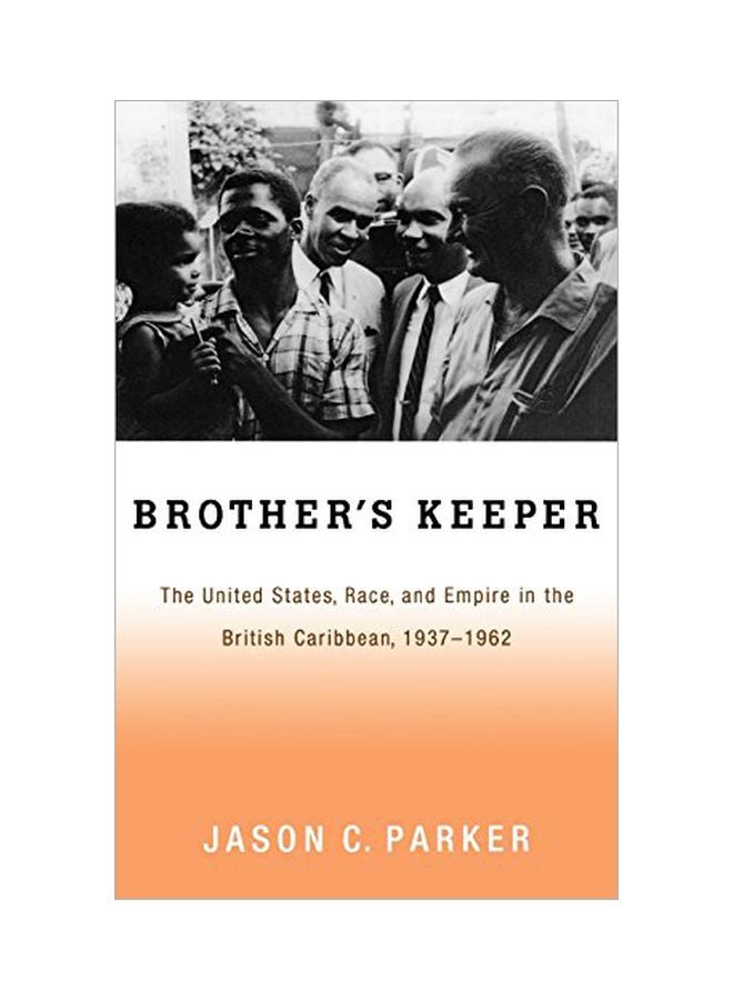 Brother's Keeper: The United States, Race, And Empire In The British Caribbean, 1927-1962 hardcover english - 30 April 2008 