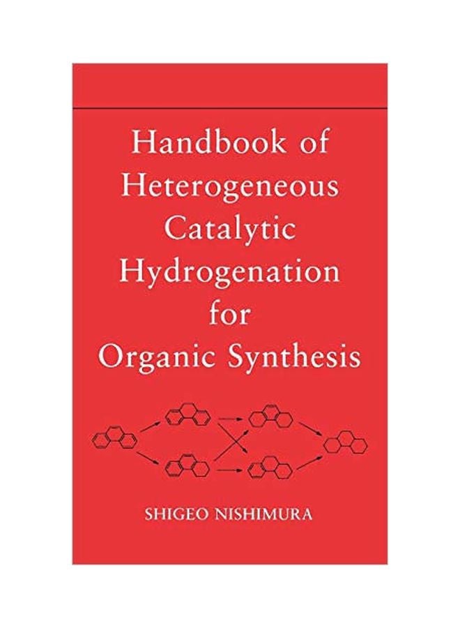 Handbook Of Heterogeneous Catalytic Hydrogenation For Organic Synthesis hardcover english - 17 April 2001