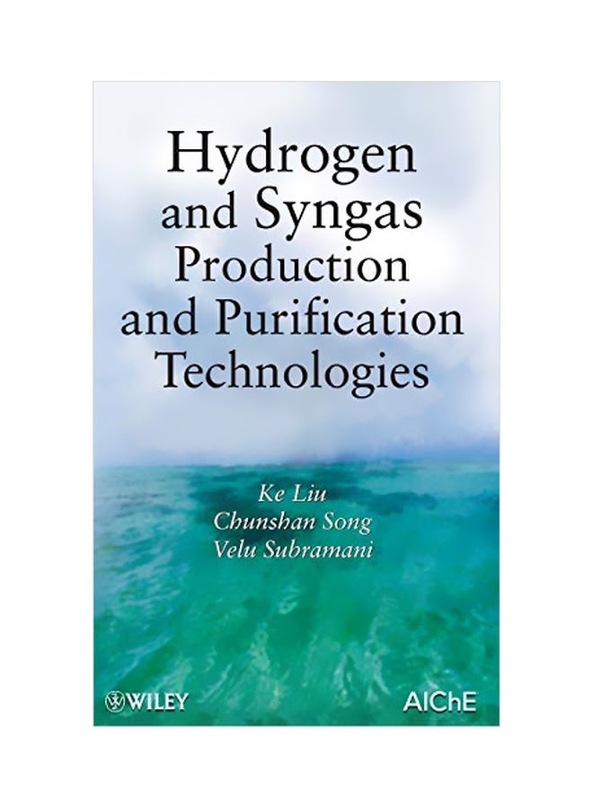 Hydrogen And Syngas Production And Purification Technologies Hardcover English by Ke Liu - 2 February 2010 