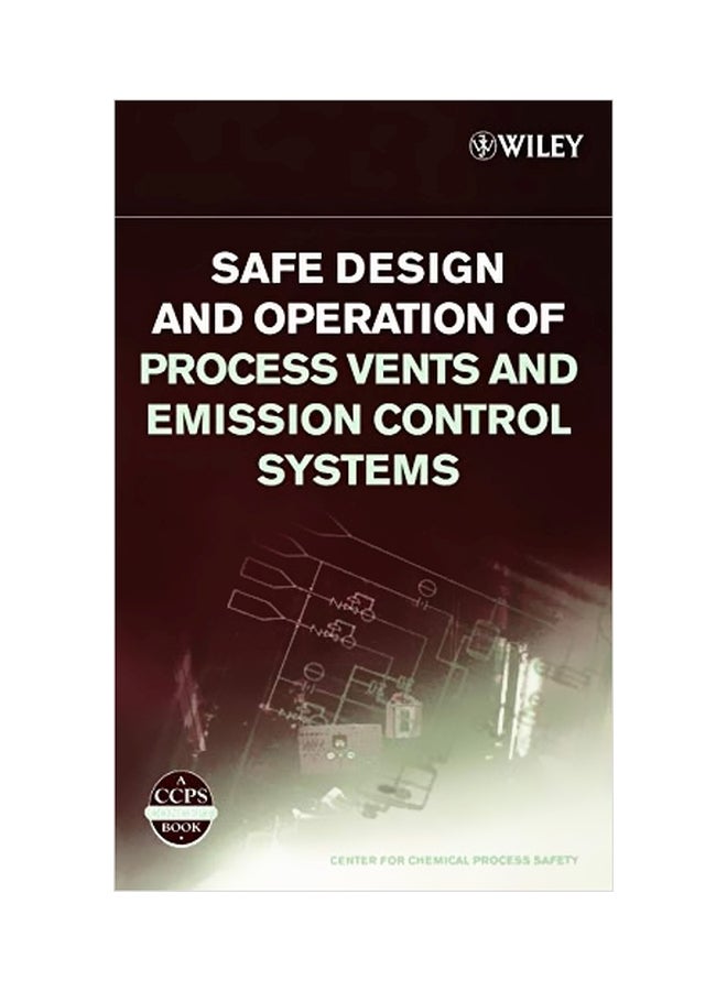 Safe Design And Operation Of Process Vents And Emission Control Systems hardcover english - 7 April 2006