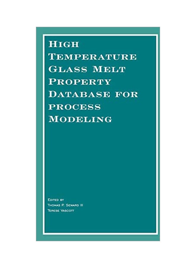 High Temperature Glass Melt Property Database For Process Modeling paperback english - 21 March 2006