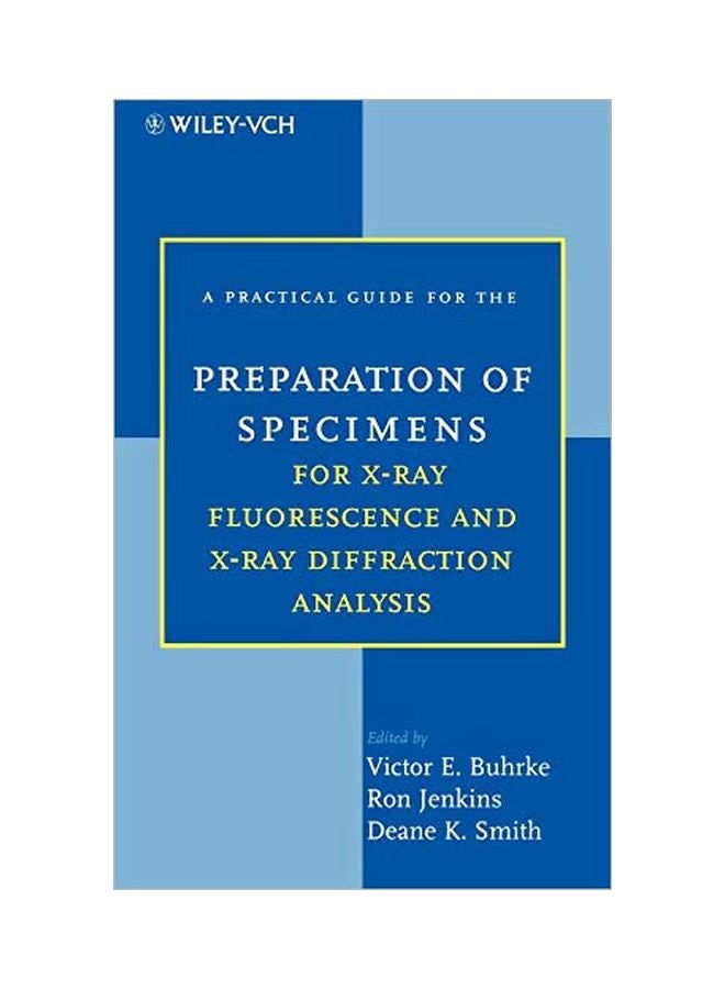 A Practical Guide For The Preparation Of Specimens For X-ray Fluorescence And X-ray Diffraction Analysis hardcover english - 19 November 1997