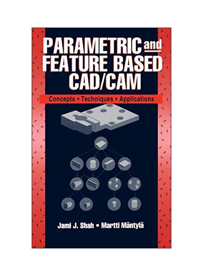 Parametric And Feature-based CAD/CAM: Concepts, Techniques, And Applications Hardcover English by Jami J. Shah - 3 November 1995 