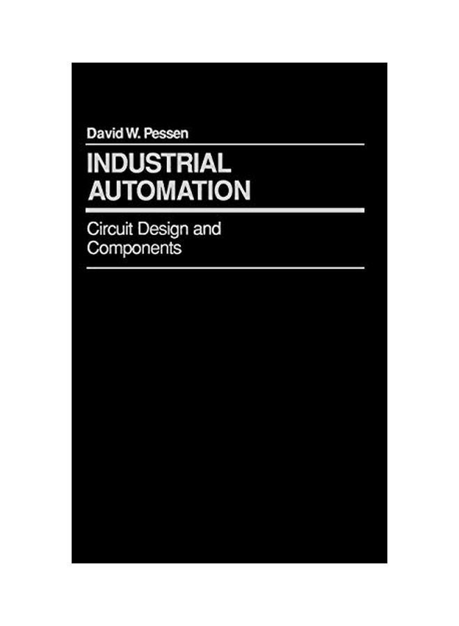 Industrial Automation: Circuit Design And Components Hardcover English by David W. Pessen - 6 June 1989 