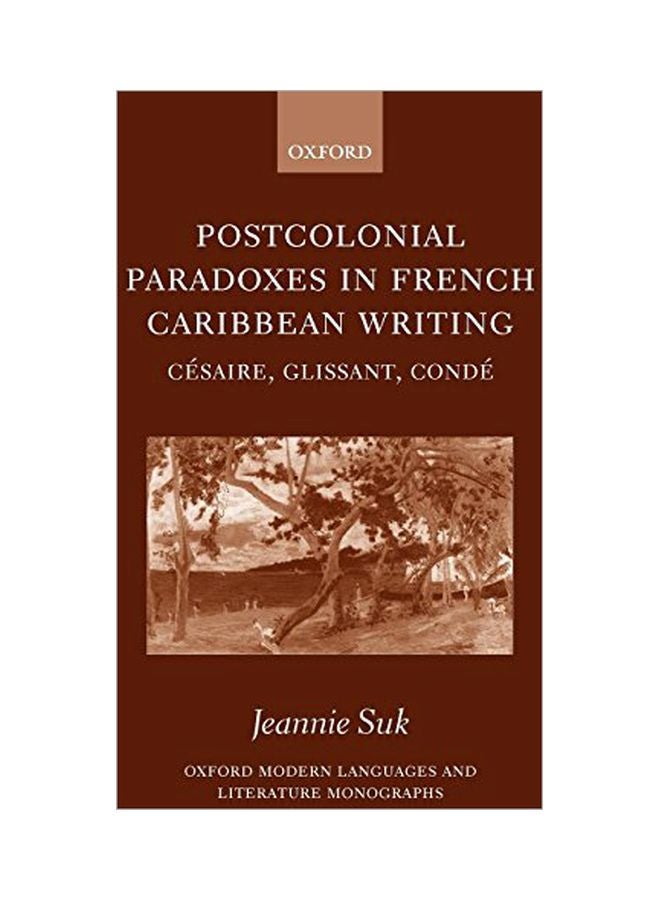 Postcolonial Paradoxes In French Caribbean Writing: Cesaire, Glissant, Conde Hardcover English by Aime Cesaire - 12 July 2001 