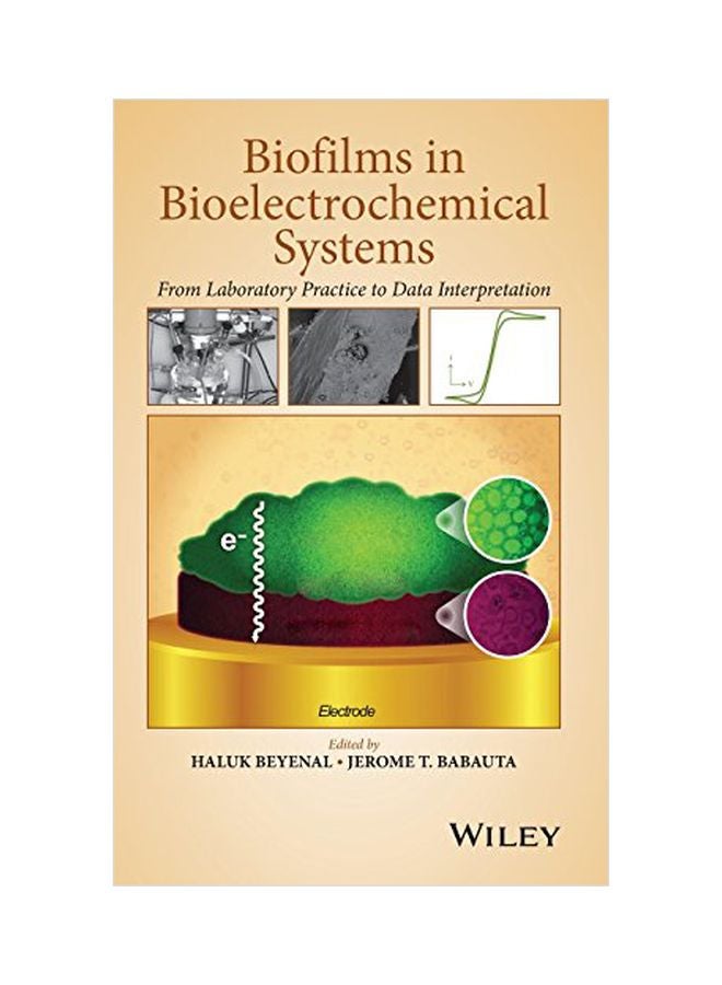 Biofilms In Bioelectrochemical Systems: From Laboratory Practice To Data Interpretation Hardcover English by Haluk Beyenal - 28 September 2015 