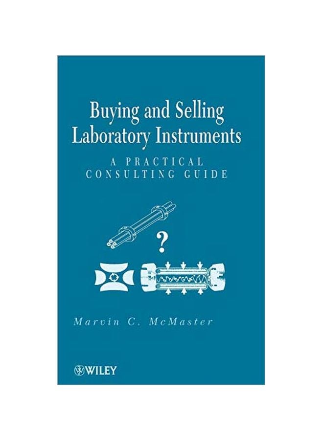 Buying And Selling Laboratory Instruments: A Practical Consulting Guide Hardcover English by Marvin C. McMaster - 13 July 2010 