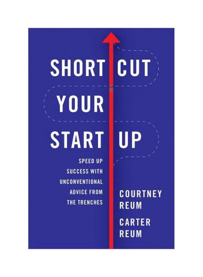Shortcut Your Startup :  Speed Up Success with Unconventional Advice from the Trenches Hardcover English by Courtney Reum - 16 January 2018