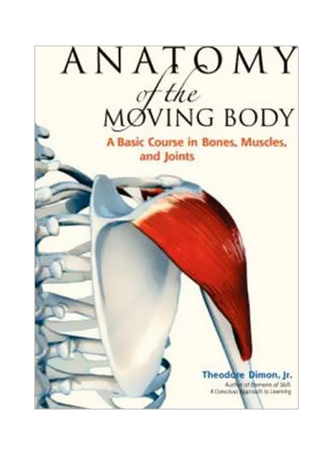 null - Anatomy Of The Moving Body: A Basic Course In Bones, Muscles, And Joints paperback english - 28 June 2008 - Image 1