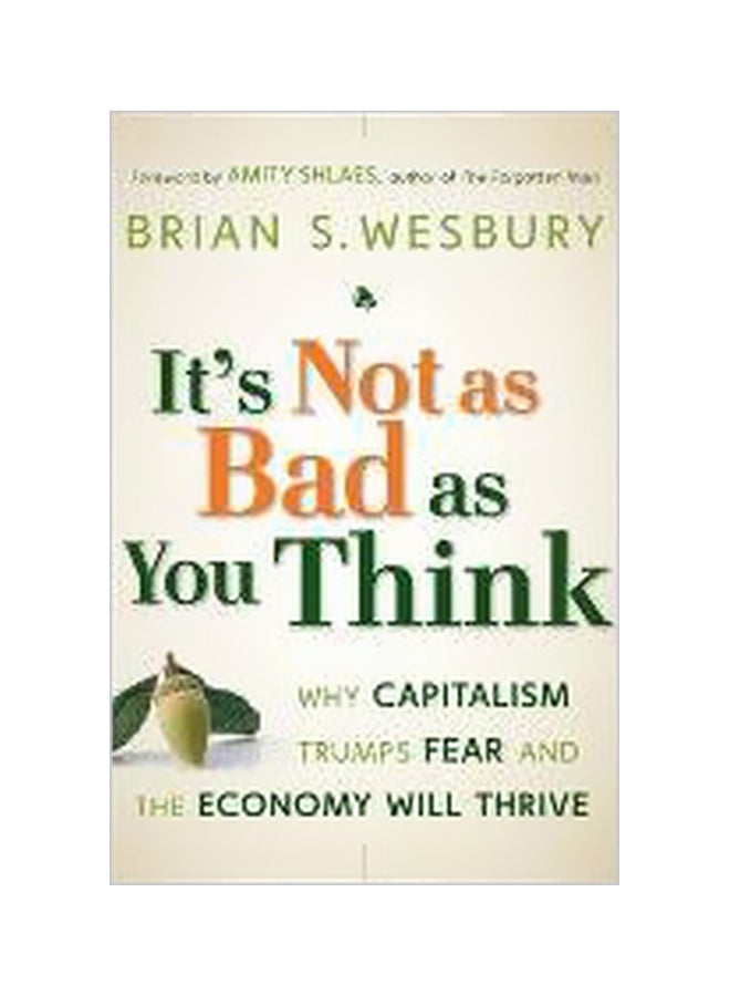 It's Not As Bad As You Think Hardcover English by Brian S. Wesbury - 30-Nov-09